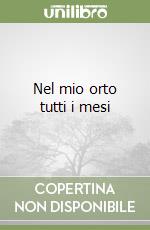 Nel mio orto tutti i mesi libro di Schiavo Gianfranco