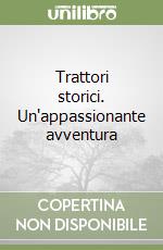 Trattori storici. Un'appassionante avventura libro di Dozza William