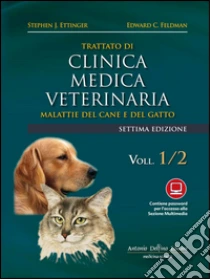 Trattato di clinica medica veterinaria Ettinger. Malattie del cane e del gatto libro di Ettinger Stephen J.