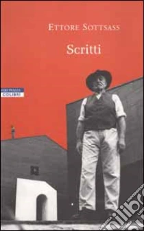 Scritti 1946-2001 libro di Sottsass Ettore