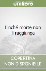 Finché morte non li raggiunga libro di Lloyd John