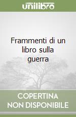 Frammenti di un libro sulla guerra libro di Rebora Clemente