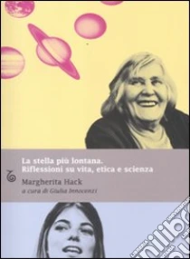 La stella più lontana. Riflessioni su vita, etica e scienza libro di Hack Margherita
