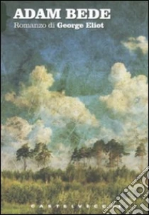 Adam Bede libro di Eliot George