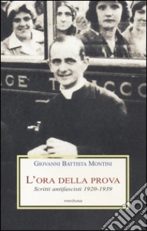 L'ora della prova. Scritti antifascisti 1920-1939 libro di Paolo VI