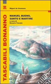 Manuel Bueno, santo e martire. Ediz. italiana e spagnola libro di Unamuno Miguel de