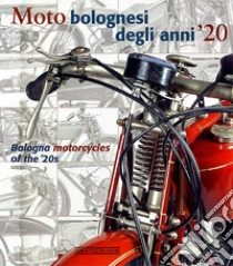 Moto bolognesi degli anni '20. Ediz. italiana e inglese libro di Campigotto Antonio - Grandi Maura - Ruffini Enrico