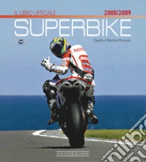Superbike 2008-2009. Il libro ufficiale libro di Porrozzi Claudio - Porrozzi Fabrizio