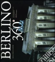 Berlino 360°. Ediz. italiana, inglese, tedesca libro di Bourbon Fabio - Pedrotti Luca