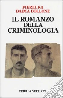 Il romanzo della criminologia libro di Baima Bollone Pierluigi
