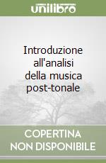 Introduzione all'analisi della musica post-tonale libro di Mastropasqua Mauro