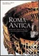 Roma antica. Storia di una civilt che conquist il mondo. Ediz. illustrata