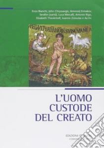L'uomo custode del creato libro di Bianchi Enzo - Rigo Antonio - Theokritoff Elisabeth