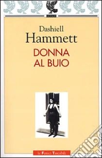 Donna al buio libro di Hammett Dashiell