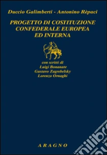 Progetto di costituzione confederale europea ed interna libro di Galimberti Duccio - Repaci Antonino