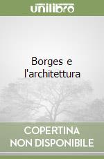Borges e l'architettura libro di Grau Cristina