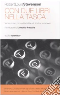 Con due libri nella tasca. Vademecum per scrittori affamati e lettori esordienti libro di Stevenson Robert L.