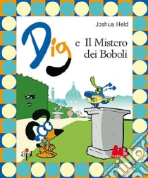 Dig e il mistero dei Boboli libro di Held Joshua