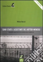 Sono stato l'assistente del dottor Mengele
