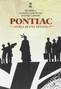 Pontiac. Storia di una rivolta. COn CD Audio libro di Wu Ming 2 - Camuncoli Giuseppe - Landini Stefano
