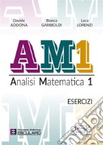 AM1 Analisi Matematica 1. Esercizi