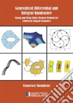 Generalized differential and integral quadrature. Strong and weak finite element methods for arbitrarily shaped structures