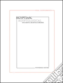 Egyptian & egyptological. Documents, archives & libraries. EDAL supplements (1) libro di Orsenigo Christian