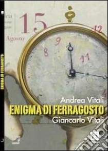 Enigma di Ferragosto libro di Vitali Andrea - Vitali Giancarlo