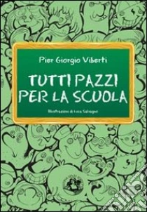 Tutti pazzi per la scuola. Cronache dal pianeta Skolan libro di Viberti P. Giorgio