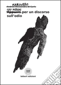 100 disegni per un discorso sull'odio libro di Corona Marco