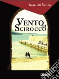 Vento di scirocco libro di Sutera Salvatore